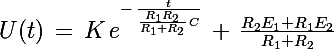 \Large U(t)\,=\,K\,e^{-\,\frac{t}{\frac{R_1R_2}{R_1+R_2}\,C}}\,+\,\frac{R_2E_1+R_1E_2}{R_1+R_2}}